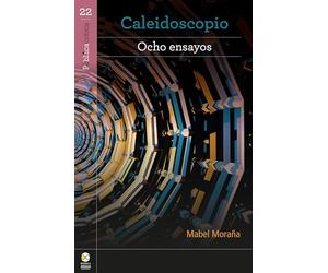 Caleidoscopio : ocho ensayos / Mabel Moraña.