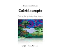 Caleidoscopio: poesie per due, per tre, per cinque giorni...
