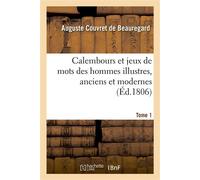 Calembours et jeux de mots des hommes illustres, anciens et modernes. Tome 1 - Auguste Couvret de Beauregard - Hachette Bnf - broché - Livre