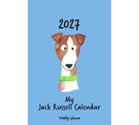 Calendar 2027 (UK,CA,AU) - My Jack Russell calendar: Weekly planner - Jack Russell