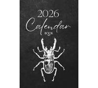 Calendar Book 2026: The Poetry of Time - Monthly & Weekly Planner with Quotes, Insect-Inspired Art, and Gentle Reflections on Life, Organizer, Journal Writing