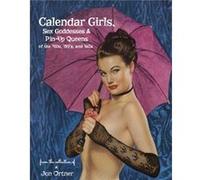 Calendar Girls Sex Goddesses and PinUp Queens of the 40s 50s and 60s by Jon Ortner Jon Ortner (Auteur)