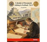 Calendar of Documents relating to Scotland: Vol. I