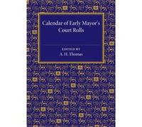 Calendar Of Early Mayor'S Court Rolls: A.D. 1298Â?1307 (Paperback) A H Thomas, (Auteur)