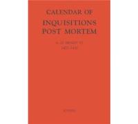 Calendar of Inquisitions PostMortem and other Analogous Documents preserved in the Public Record Office XXIII 610 Henry VI 14271432