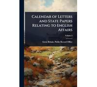 Calendar of Letters and State Papers Relating to English Affairs