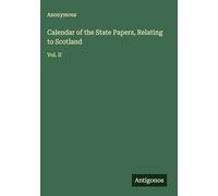 Calendar of the State Papers, Relating to Scotland: Vol. II