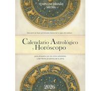 Calendario Astrológico y Horóscopo 2026: Descubre las fases astrolocales diarias de tu signo del zodíaco, para alinearte con los ciclos celestiales y dar forma al camino de tu alma
