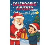 Calendario Avvento Bambino: 24 Racconti di Natale illustrati a colori con morali a misura di bambino per vivere lo spirito del Natale