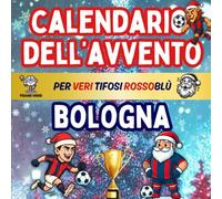 Calendario Avvento Bologna: Enigmistica, Attività, Giochi, Quiz e Curiosità Per Veri Tifosi Rossoblù Bambini e Adulti Aspettando il Natale.