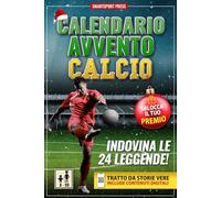 Calendario Avvento Calcio: Il Gioco delle 24 Leggende. Ogni Giorno Leggi una Storia Epica, Scansiona il QR, Indovina il Campione e Colleziona Figurine Digitali Uniche. Per Adulti e Ragazzi (Libro+App)
