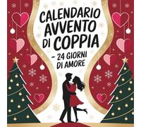 Calendario Avvento Coppia - 24 Giorni di Amore (Versione a Colori): Divertenti e romantiche attività per coppie nell’attesa del Natale - regalo ... lei, fidanzato, fidanzata, marito o moglie