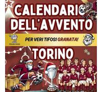 Calendario Avvento Torino: Enigmistica, Attività, Giochi, Quiz e Curiosità Per Veri Tifosi Granata Bambini, Ragazzi e Adulti Aspettando il Natale.