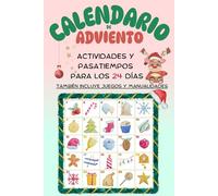 Calendario de Adviento. Actividades y pasatiempos para los 24 días. También incluye juegos y manualidades: Con 3 actividades y pasatiempos para cada ... en familia. Preparación de la Navidad.