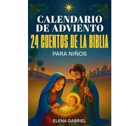 Calendario de Adviento Christiano - 24 Cuentos de la Santa Biblia: Mi libro de historias biblicas para una navidad tranquila en familia - Un cuento al ... dormir, leerlos solo o con los seres queridos