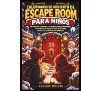 CALENDARIO DE ADVIENTO DE ESCAPE ROOM PARA NIÑOS: 24 PUERTAS CERRADAS, 24 ROMPECABEZAS NAVIDEÑOS Y UN MENSAJE SECRETO QUE DESCIFRAR ANTES DE LA VÍSPERA DE NAVIDAD