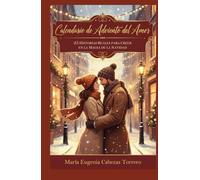CALENDARIO DE ADVIENTO DEL AMOR: 25 Historias reales para creer en la magia de la Navidad