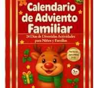 Calendario de Adviento Familiar: 24 Días de Actividades, Juegos y Manualidades Navideñas para Niños: Actividades navideñas creativas y sin pantalla para disfrutar en familia.