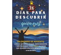 Calendario de Adviento para Adolescentes: 24 días para descubrir quién eres: 24 relatos verdaderos, emocionantes y motivadores para jóvenes que quieren sentirse menos solos. Edición a todo color