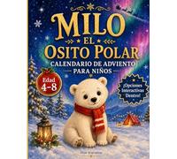 Calendario de Adviento para Niños: Milo, el Osito Polar: Navidad Interactiva con 24 Cuentos y Dibujos para Colorear (4-8 Años)