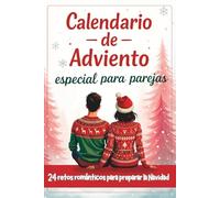 Calendario de Adviento para Parejas : 24 desafíos románticos para preparar la Navidad: Un pequeño regalo original para ofrecer entre adultos