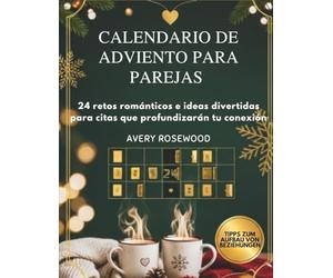 CALENDARIO DE ADVIENTO PARA PAREJAS: 24 retos románticos e ideas divertidas para citas que profundizarán tu conexión