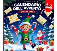 Calendario dell’Avvento dei Rompicapi per Bambini: 24 Enigmi, Giochi e Indovinelli Divertenti da Risolvere Aspettando il Natale | Età 6-12
