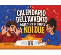 Calendario dell’Avvento delle Sfide di Coppia - A Noi Due: 24 giorni di giochi, sfide e quiz per divertirsi insieme aspettando il Natale