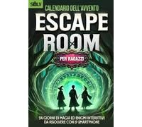 Calendario dell’Avvento Escape Room per Ragazzi: Un Viaggio Magico tra 24 Enigmi da Risolvere con lo Smartphone a partire dai 12 anni (Libro+App)