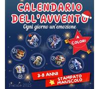 Calendario dell’Avvento - Ogni Giorno un’Emozione: 24 Storie Illustrate per Guidare i Bambini nella Scoperta delle Emozioni e Aspettare il Natale Insieme