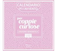 Calendario dell’Avvento per coppie: 24 giorni di sfide piccanti ed erotiche - Edizione Romantica