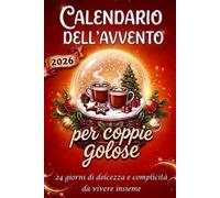 Calendario dell’avvento per coppie golose: 24 giorni di dolcezza e complicità da vivere insieme - Idea regalo per coppie, fidanzati, marito e moglie. Il Natale più dolce per lui e per lei