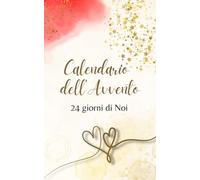 Calendario dell’Avvento per la Coppia - 24 Giorni di Noi: Un percorso di 24 giorni per riscoprire la complicità, la presenza e l’intimità emotiva tra ... di Natale per Marito, Moglie o Fidanzato.