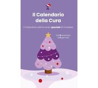 Calendario della Cura. Il Calendario dell’Avvento speciale di Corabea: Lettere, esercizi, QR audio e pagine da ritagliare per attraversare le feste con consapevolezza