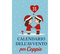 Calendario dell'avvendo di coppia: 31 giorni di giochi, missioni segrete, mini-storie e ricordi di Natale