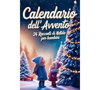 CALENDARIO DELL'AVVENTO: 24 RACCONTI DI NATALE PER BAMBINI