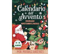 Calendario dell'Avvento: Coloriamo Aspettando il Natale per Piccoli Artisti 4-9 anni.