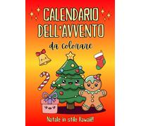 Calendario dell'Avvento da colorare: Un Natale in stile Kawaii per bambini