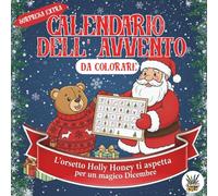 Calendario dell'Avvento da Colorare: Un rilassante conto alla rovescia verso il Natale con l'orsetto Holly Honey: condividi più di 30 immagini da ... attività dedicata alle tradizioni natalizie