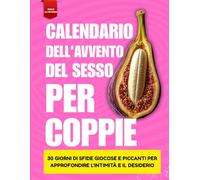 Calendario dell'Avvento del sesso per coppie: 30 giorni di sfide giocose e piccanti per approfondire l'intimità e il desiderio