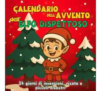 Calendario dell'avvento dell'elfo dispettoso: 24 giorni di invenzioni, risate e piccoli disastri