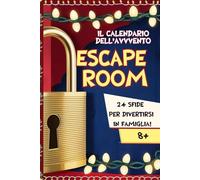 Calendario Dell'Avvento Escape Room: 24 Enigmi Divertenti Per Giocare In Famiglia