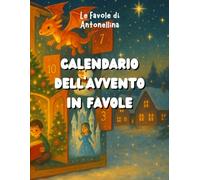 Calendario dell'avvento in favole: un viaggio magico fatto di 24 storie + una per la mattina del Natale.