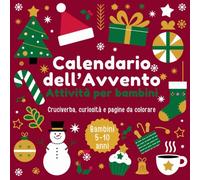 Calendario dell'Avvento Magico. Attività per Bambini: "24 Giorni di Magia con Cruciverba, Curiosità e Disegni da colorare per Bambini 5-10 anni"