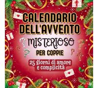 Calendario dell'Avvento misterioso per coppie: 25 giorni di amore e complicità | Una sorpresa da scoprire ogni giorno: attività, sfide da affrontare, ... ideale per le coppie in attesa del Natale