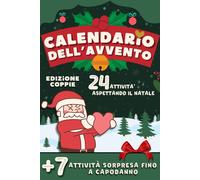 Calendario Dell'avvento Per Coppie 24 Attività Aspettando Il Natale: Con 7 Sorprese Extra Fino A Capodanno Idea Regalo Perfetta Per Coppie, Fidanzato E Fidanzata