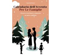 Calendario dell'Avvento Per Le Famiglie: 24 Giorni di Divertimento e Connessione per Genitori Indaffarati