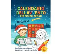 CALENDARIO DELL'AVVENTO PER PICCOLI ARTISTI: Ogni giorno un disegno da colorare e una breve storia