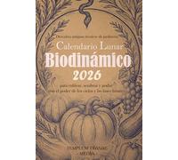 Calendario Lunar Biodinámico 2026: Descubra antiguas técnicas de jardinería para cultivar, sembrar y podar con el poder de los ciclos y las fases lunares