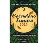 Calendario lunare 2026: Scopri le fasi lunari giorno per giorno per allineare il tuo Io ai cicli lunari superiori e sincronizzarti con l'energia della natura